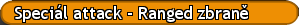 Speciál attack - Ranged zbraně